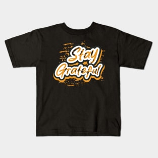 Stay Greatful Kids T-Shirt